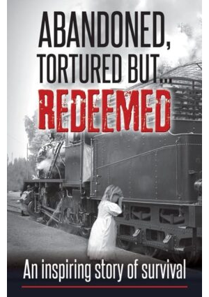 Abandoned, Tortured but Redeemed